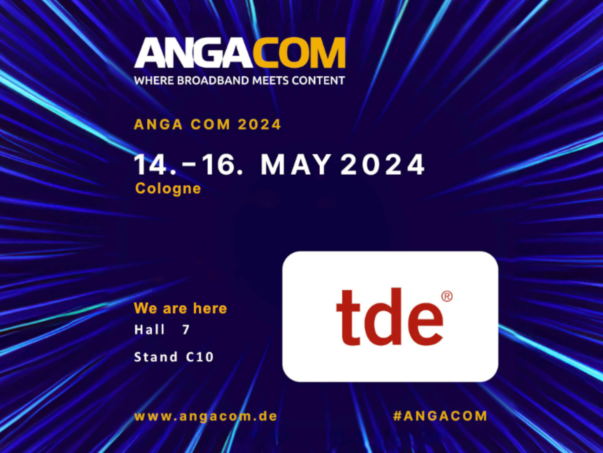 Notice of tde’s participation at trade fair ANGA COM 2024, Cologne, to see: Trade fair and tde logo as word mark, fibre optic cables in turquoise and light blue in the foreground on a dark blue background, announcing 14 to 16 May, stand C10, hall 7.